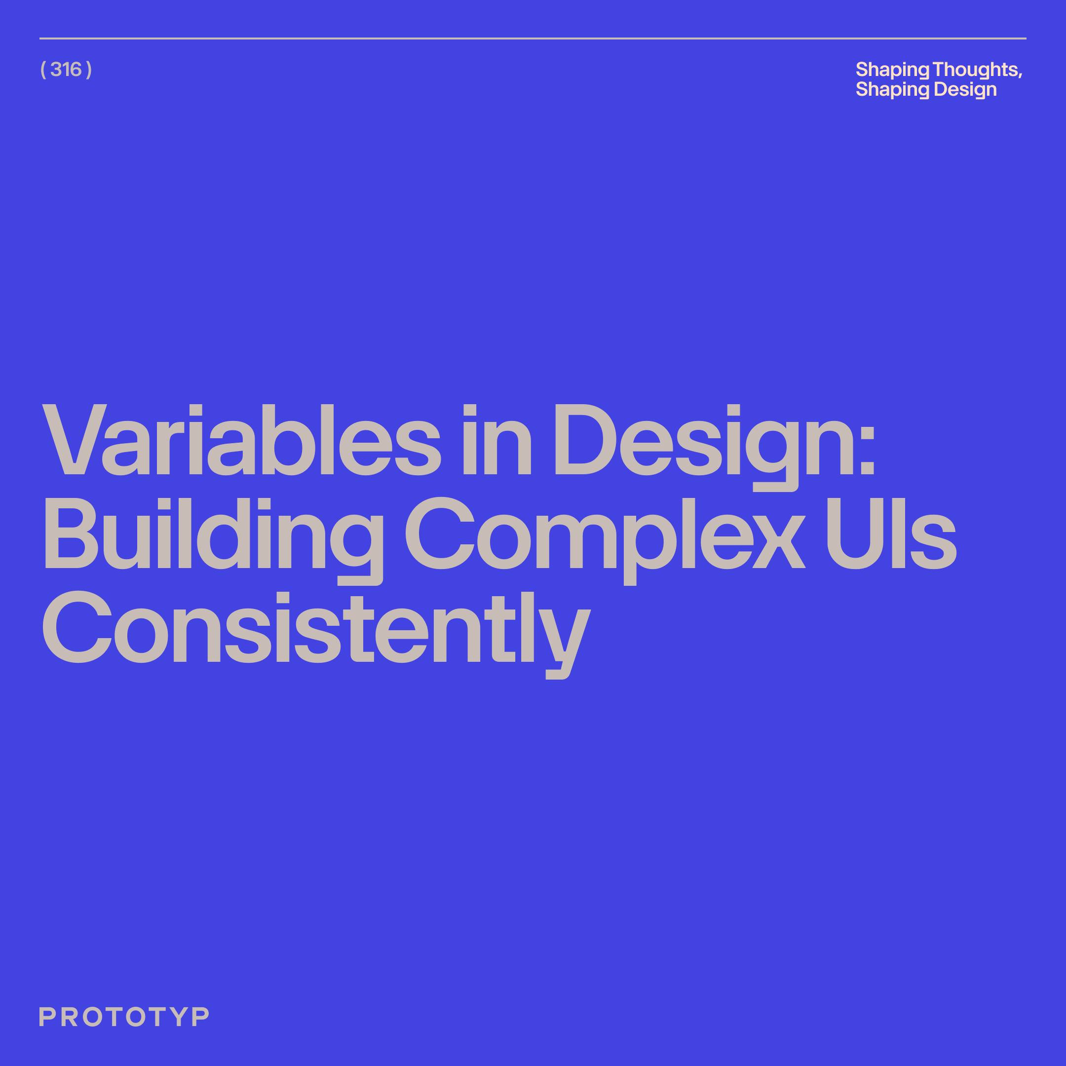 Designing Complex Interfaces: Part 1 - Using Variables for Consistent Design